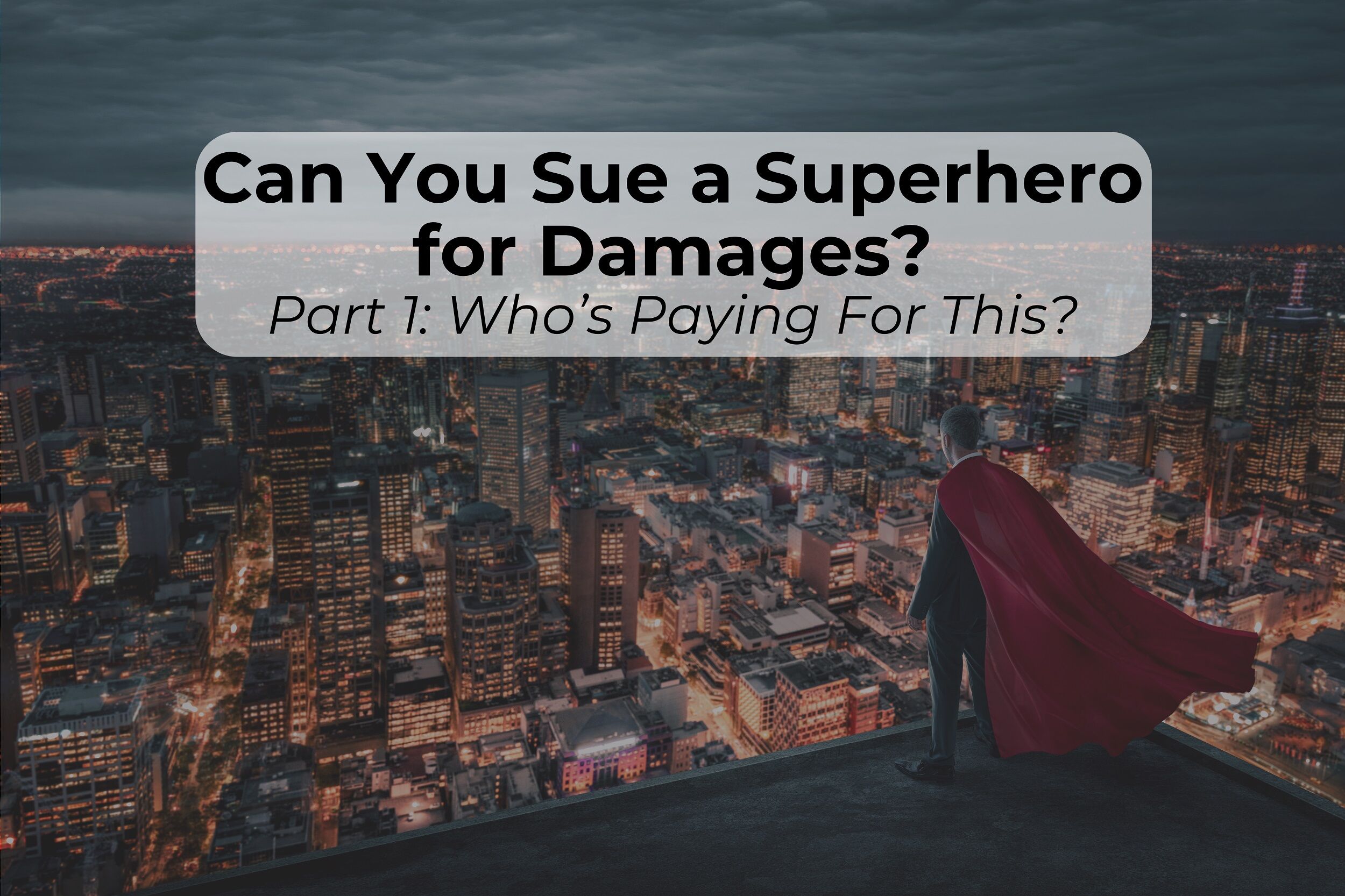 Can you sue a superhero? Can you file a personal injury claim against a superhero? Learn about our current laws, insurance policies, and how they apply to superhero movies.
