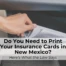 o you need physical proof of insurance in New Mexico? Learn about digital proof of insurance whether you’re a New Mexico native or you’re traveling this summer.