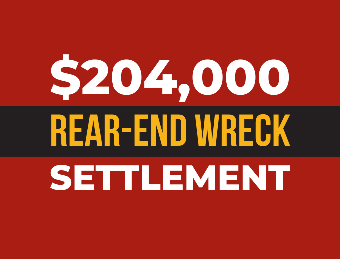 $204,000 REAR-END WRECK SETTLEMENT