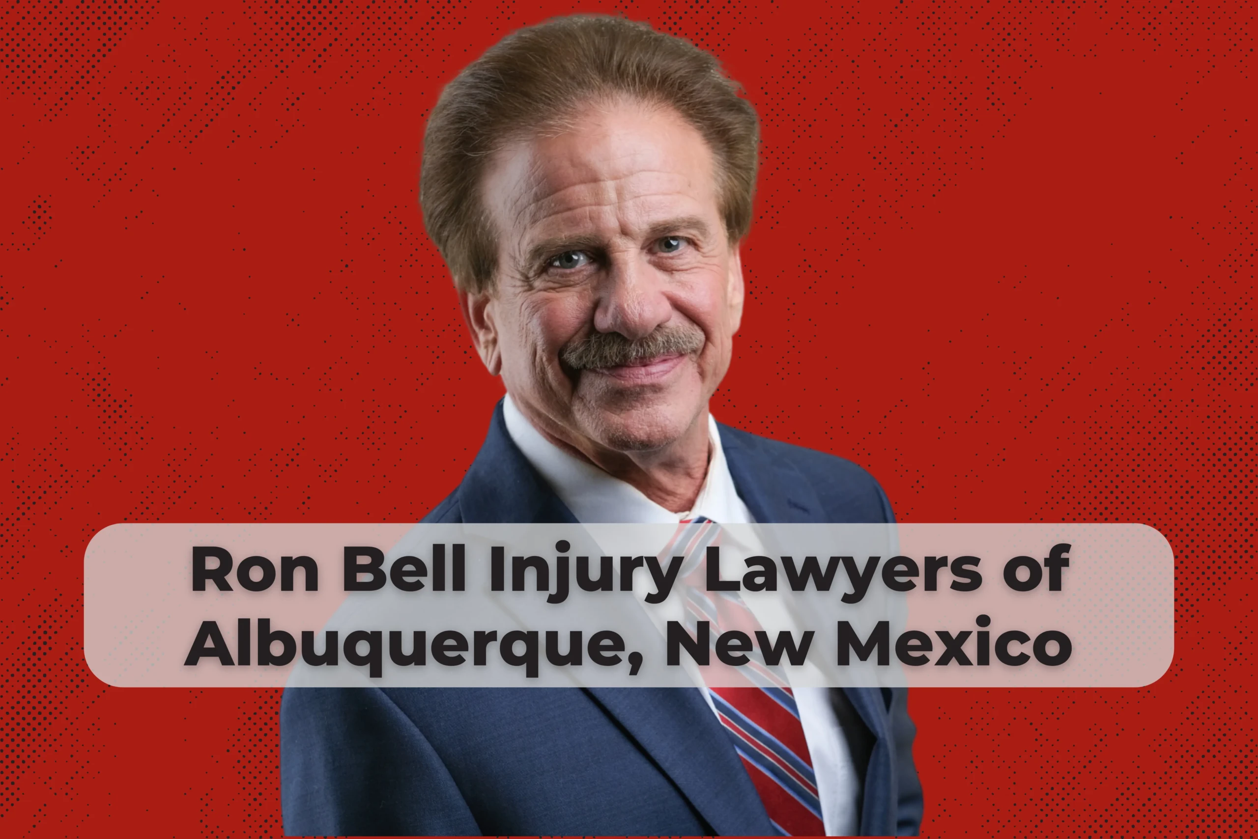 Ron-Bell-Injury-Lawyers-Launch-Blog Ron Bell Injury Lawyers of Albuquerque serves all of New Mexico and covers personal injury cases ranging from slip and fall injuries to wrongful death claims.