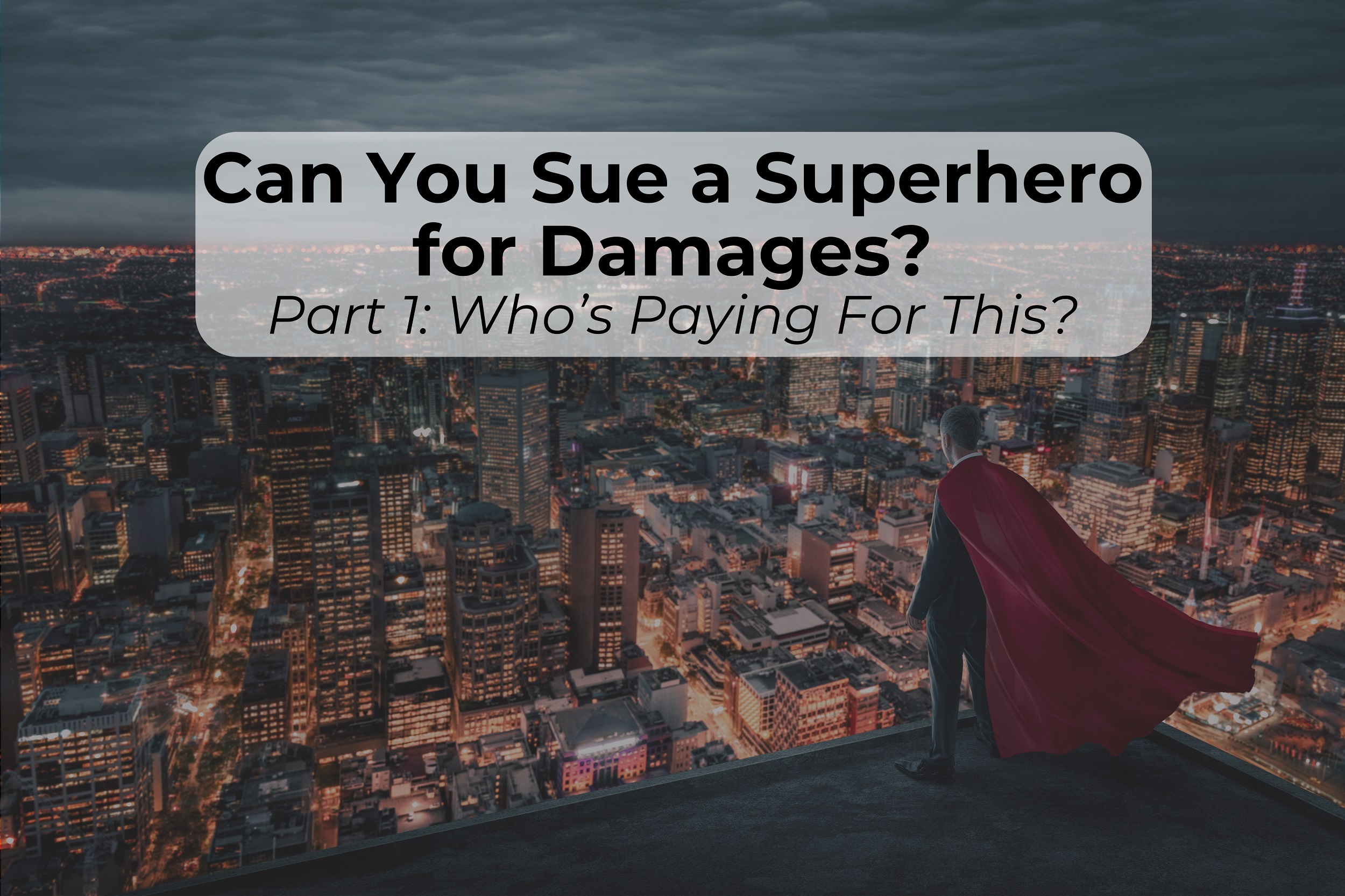 Can you sue a superhero? Can you file a personal injury claim against a superhero? Learn about our current laws, insurance policies, and how they apply to superhero movies.